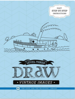 The Good and the Beautiful - Draw Vintage Images Level 3