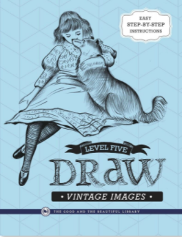 The Good and the Beautiful - Draw Vintage Images Level 5