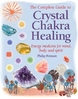The Complete Guide to Crystal Chakra Healing by Philip Permutt