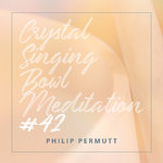 Crystal Singing Bowl Meditation #42 Philip Permutt